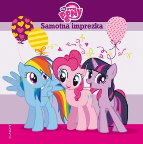 My Little Pony. Samotna imprezka (06642) - Duralska-Macheta Teresa<br />