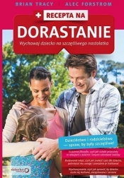 Recepta na dorastanie Wychowaj dziecko na szczęśliwego nastolatka