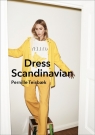 Dress Scandinavian: Style your Life and Wardrobe the Danish Way Teisbaek	 Pernille