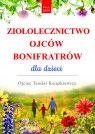 Ziołolecznictwo Ojców Bonifratrów dla dzieci o. Teodor Książkiewicz