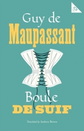 Boule de Suif (Alma Classics 101 Pages) - Guy de Maupassant