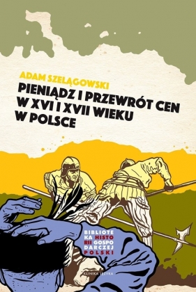 Pieniądz i przewrót cen w Polsce XVI i XVII wieku - Adam Szelągowski