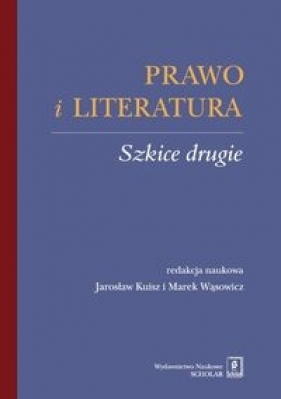 Prawo i literatura Szkice drugie - Jarosław Kuisz, Marek Wąsowicz