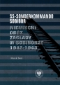 SS-Sonderkommando Sobibor. Niemiecki obóz zagłady w Sobiborze 1942-1943 - Marek Bem