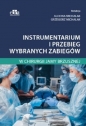 Instrumentarium i przebieg wybranych zabiegów w chirurgii jamy brzusznej - Grzegorz Michalak, A. Michalak