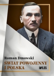 Świat powojenny i Polska - Roman Dmowski