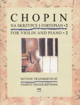 Słynne transkrypcje na skrzypce i fortepian 2 PWM - Chopin Fryderyk