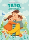 Tato, opowiedz... Tato. kocham Cię za to! Olesiejuk Paulina Płatkowska