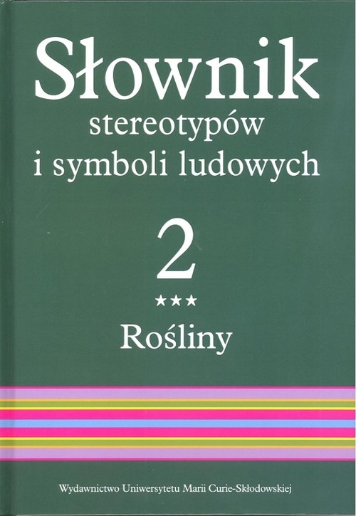 Słownik stereotypów i symboli ludowych Tom 2, z. III, Rośliny: kwiaty