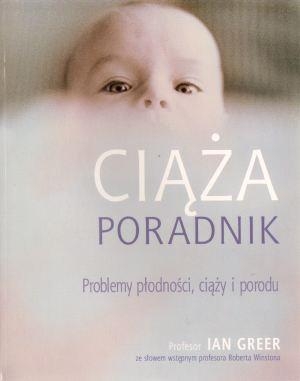 Ciąża. Poradnik. Problemy płodności, ciąży i porodu