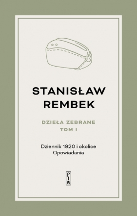 Dzieła zebrane Tom 1 Dziennik 1920 i okolice Opowiadania - Stanisław Rembek