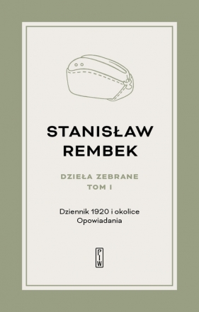 Dzieła zebrane Tom 1 Dziennik 1920 i okolice Opowiadania - Rembek Stanisław