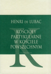 Kościoły partykularne w kościele powszechnym - Henry De Lubac