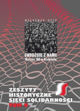 Chodźcie z nami! Marzec '68 w Krakowie - Waldemar Czyż