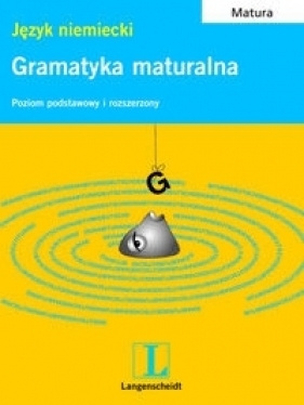 Gramatyka maturalna. Język niemiecki - Opracowanie zbiorowe
