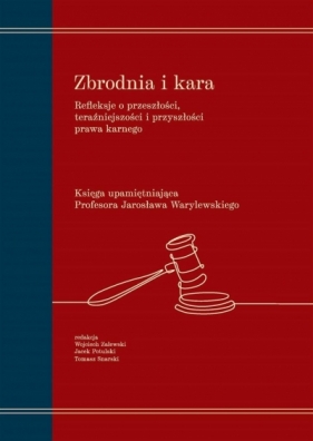 Zbrodnia i kara. Refleksje o przeszłości, teraźnie - Opracowanie zbiorowe