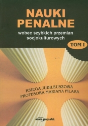 Nauki penalne wobec szybkich przemian socjokulturowych Tom I