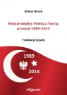Relacje między Polską a Turcją w latach 1989-2014. Trudna przyjaźń Burak Ahmet