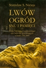 Lwów Ogród snu i pamięci Dzieje Cmentarza Łyczakowskiego we Lwowie Nicieja Stanisław Sławomir