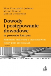 Dowody i postępowanie dowodowe w procesie karnym. Komentarz praktyczny z orzecznictwem. Wzory pism