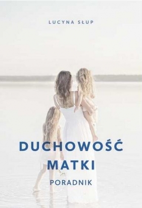 Duchowość matki - Lucyna Słup