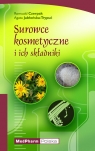 Surowce kosmetyczne i ich składniki Część teoretyczna i ćwiczenia Jabłońska-Trypuć Agata, Czerpak Romuald