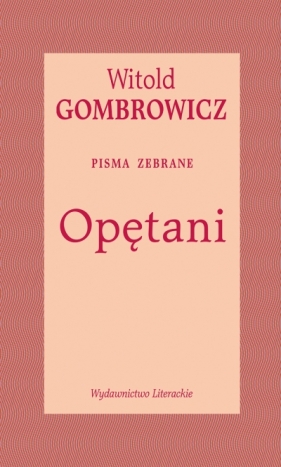 Opętani. Pisma zebrane - Witold Gombrowicz