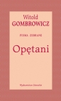 Opętani. Pisma zebrane - Witold Gombrowicz