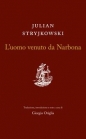 L'uomo venuto da Narbona - Julian Stryjkowski