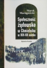 Społeczność żydowska w Chmielniku w XIX-XX wieku Maciągowski Marek
