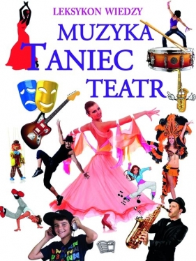 Leksykon Wiedzy Muzyka Taniec Teatr (Uszkodzona okładka) - Opracowanie zbiorowe