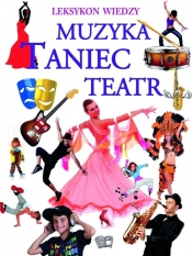 Leksykon Wiedzy Muzyka Taniec Teatr (Uszkodzona okładka) - Opracowanie zbiorowe