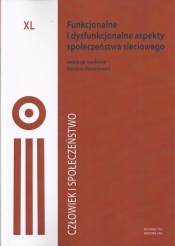 Człowiek i Społeczeństwo Tom XL Funkcjonalne i dysfunkcjonalne aspekty społeczeństwa sieciowego