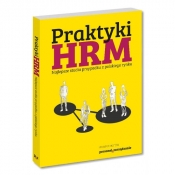 Praktyki HRM Najlepsze studia przypadku z polskiego rynku - Opracowanie zbiorowe
