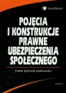 Pojęcia i konstrukcje prawne ubezpieczenia społecznego  Jędrasik-Jankowska Inetta