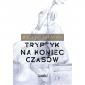 Tryptyk na koniec czasów Alicja Jelonek