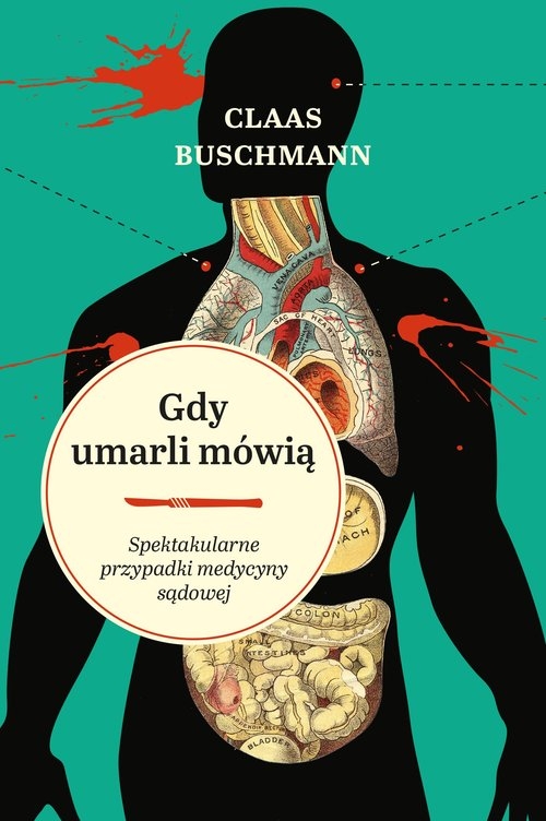 Gdy umarli mówią. Spektakularne przypadki medycyny sądowej