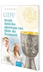 Gdy Twoje dziecko pierwszy raz idzie do Komunii.