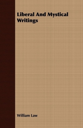 Liberal And Mystical Writings - Law William