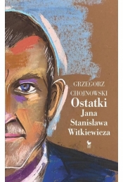 Ostatki Jana Stanisława Witkiewicza - Chojnowski Grzegorz