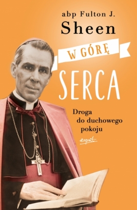 W górę serca - Fulton J. Sheen