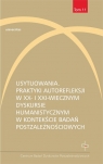  Usytuowania. Praktyki autorefleksji w XX- i XXI-wiecznym dyskursie