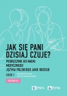 Jak się pani dzisiaj czuje? Podręcznik do nauki medycznego języka Ganczar Maciej, Maczkowska Anna