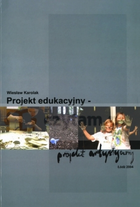 Projekt Edukacyjny - Projekt Artystyczny - Karolak Wiesław