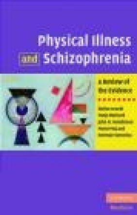 Physical Illness and Schizophrenia John H. Henderson, Mario Maj, Norman Sartorius