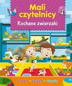 Mali Czytelnicy. Kochane zwierzaki - Opracowanie zbiorowe