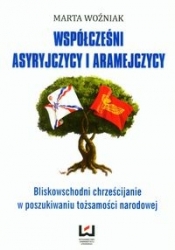 Współcześni Asyryjczycy i Aramejczycy - Marta Woźniak