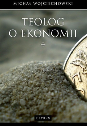 Teolog o ekonomii - Wojciechowski Michał