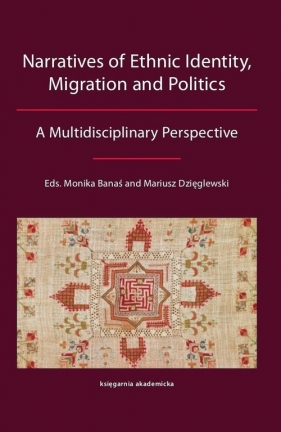 Narratives of Ethnic Identity, Migration and Politics - <br />