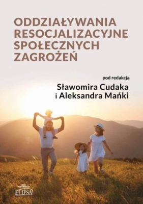 Oddziaływania resocjalizacyjne społ. zagrożeń - Sławomir Cudak, Aleksander Mańka